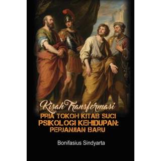 Kisah Transformasi Pria Tokoh Kitab Suci & Psikologi Kehidupan (PERJANJIAN BARU)