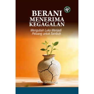 BERANI MENERIMA KEGAGALAN: Mengubah Luka Menjadi Peluang untuk Tumbuh