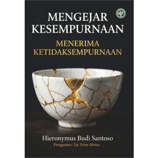 MENGEJAR KESEMPURNAAN MENERIMA  KETIDAKSEMPURNAAN