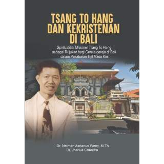 TSANG TO HANG DAN KEKRISTENAN DI BALI : 			  Spiritualitas Misioner Tsang To Hang sebagai Rujukan    bagi Kekristenan di Bali da