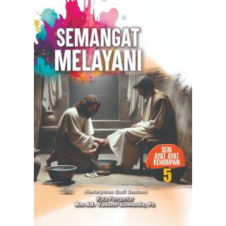 Semangat Melayani : Seri # 05 Ayat-ayat Kehidupan (E-Book)