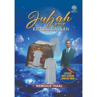 JUBAH YANG KUTINGGALKAN : Catatan Sunyi Seorang Mantan Imam