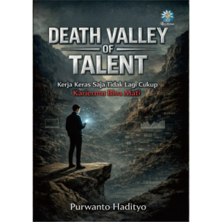 Death Valley Of Talent : Kerja Keras Saja Tidak Lagi Cukup Kariermu Bisa Mati