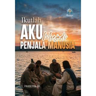 IKUTLAH AKU ... MENJADI PENJALA MANUSIA