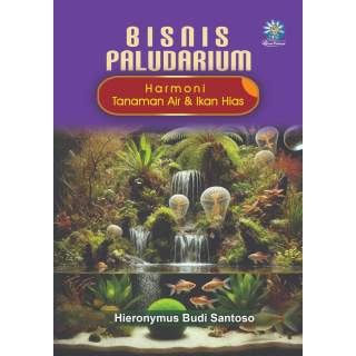 BISNIS PALUDARIUM: Harmoni Tanaman Air & Ikan Hias