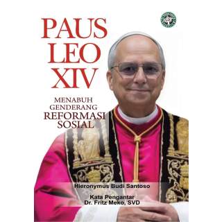 PAUS LEO XIV :  Menabuh Genderang Reformasi Sosial
