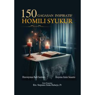 150 Gagasan Inspiratif Homili Syukur