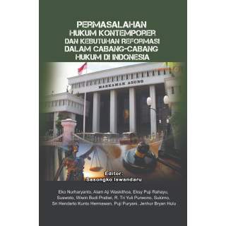 PERMASALAHAN HUKUM KONTEMPORER DAN KEBUTUHAN REFORMASI DALAM CABANG-CABANG HUKUM DI INDONESIA