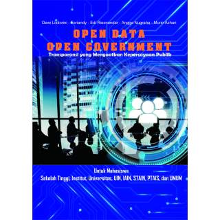 OPEN DATA, OPEN GOVERNMENT : Transparansi yang Menguatkan Kepercayaan Publik