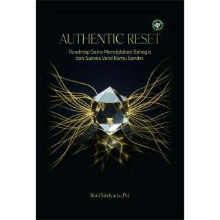 AUTHENTIC RESET: Roadmap Sains Menciptakan Bahagia dan Sukses Versi Kamu Sendiri