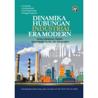 DINAMIKA HUBUNGAN INDUSTRIAL ERA MODERN : Antara Idealisme, Realita, Kepentingan Buruh, dan Pengusaha