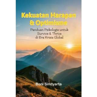 Kekuatan Harapan & Optimisme Panduan Psikologis untuk Survive & Thrive di Era Krisis Global