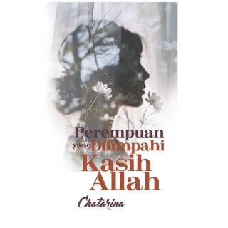 PEREMPUAN YANG DILIMPAHI KASIH ALLAH