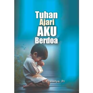 TUHAN, AJARI AKU BERDOA