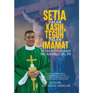 Setia dalam Kasih, Teguh dalam Imamat: 25 Tahun Perjalanan Romo Kanisius Oki, Pr
