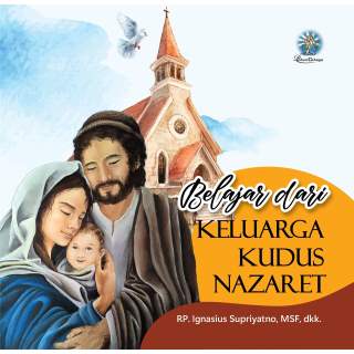 Belajar dari Keluarga Kudus Nazaret