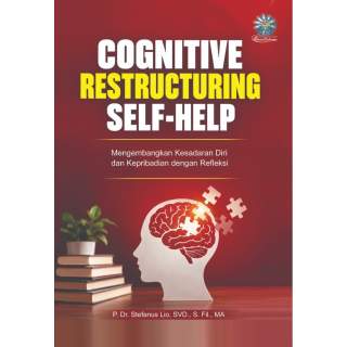 COGNITIVE RESTRUCTURING SELF-HELP : Mengembangkan Kesadaran Diri dan Kepribadian dengan Refleksi