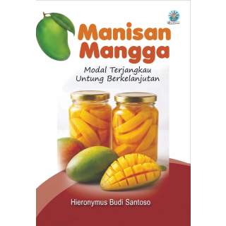 MANISAN MANGGA: Modal Terjangkau Untung Berkelanjutan