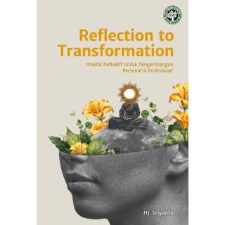 Reflection to Transformation Praktik Reflektif untuk Pengembangan Personal & Profesional