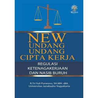 New Undang-Undang Cipta Kerja: Regulasi Ketenagakerjaan Dan Nasib Buruh