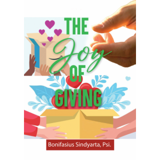 THE JOY OF GIVING : Menemukan Kunci Kebahagiaan & Tujuan Hidup Lewat Memberi