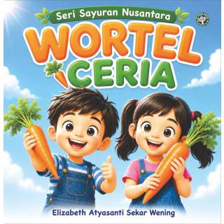 Wortel Ceria: Seri Sayuran Nusantara