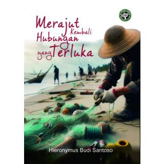 MERAJUT KEMBALI HUBUNGAN YANG TERLUKA (Buku Cetak)
