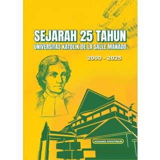 SEJARAH 25 TAHUN UNIVERSITAS KATOLIK DE LA SALLE MANADO 2000-2025
