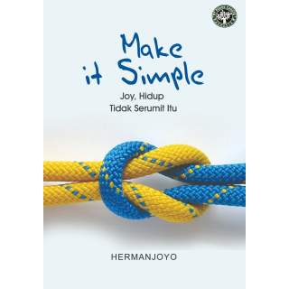 Make It Simple : Joy, Hidup Tidak Serumit Itu